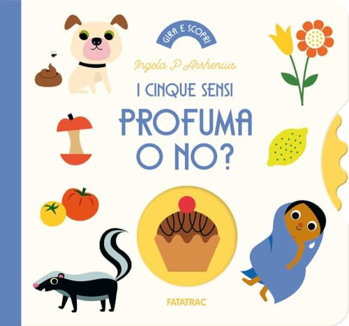 Profuma o no? I cinque sensi. Ediz. a colori (Gira e scopri) von Fatatrac