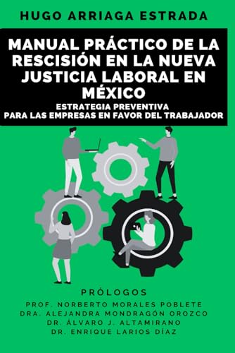 Manual Práctico de la Rescisión en la Nueva Justicia Laboral en México: Estrategia preventiva para las empresas von Independently published