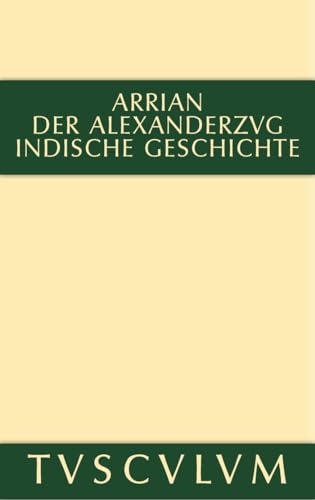 Der Alexanderzug: Griechisch und deutsch (Sammlung Tusculum) von de Gruyter