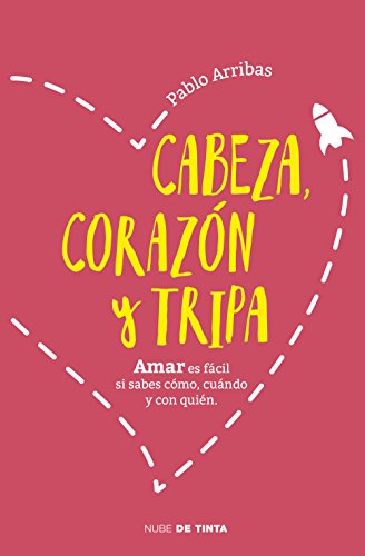 Cabeza, corazón y tripa : amar es fácil si sabes cómo, cuándo y con quién (Nube de Tinta)