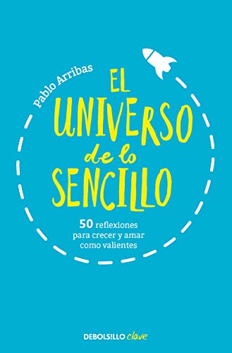 El universo de lo sencillo: 50 reflexiones para crecer y amar como valientes (Clave)
