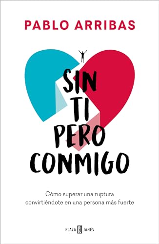 Sin ti pero conmigo: Cómo superar una ruptura convirtiéndote en una persona más fuerte (Obras diversas)