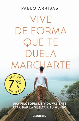 Vive de forma que te duela marcharte (Campaña edición limitada): Una filosofía de vida valiente para dar la vuelta a tu mundo (CAMPAÑAS)