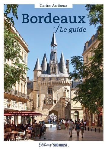 Bordeaux, le guide Bordeaux, le guide von SUD OUEST