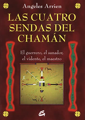 Las cuatro sendas del chamán : el guerrero, el sanador, el vidente, el maestro (Nagual) von Gaia Ediciones