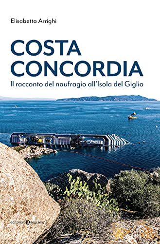 Costa Concordia. Il racconto del naufragio all'isola del Giglio von Editoriale Programma