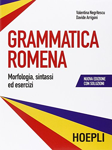 Grammatica romena con soluzione degli esercizi. Morfologia, sintassi ed esercizi (Grammatiche) von Hoepli