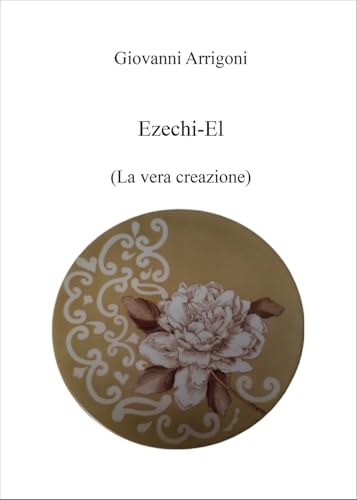 Ezechi-El (La vera creazione) von Passione Scrittore selfpublishing