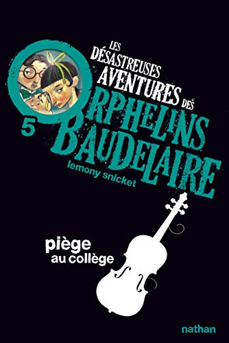 Les desastreuses aventures des Orphelins Baudelaire: Piege au college
