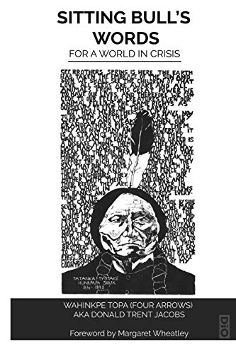 Sitting Bull's Words: For a World in Crisis (Community Wisdom, Band 2)