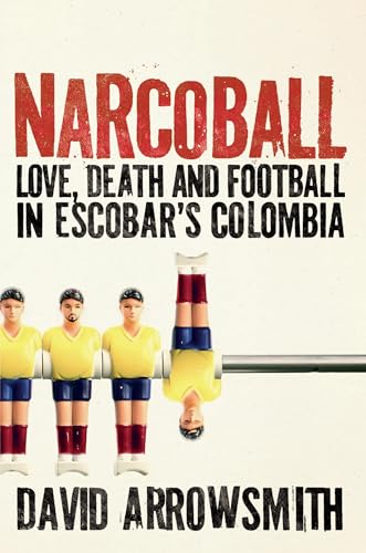Narcoball: Love, Death and Football in Escobar's Colombia von Cassell