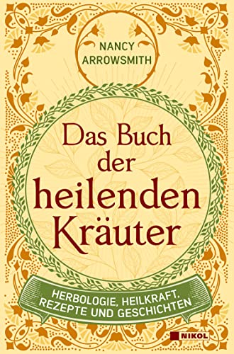 Das Buch der heilenden Kräuter: Herbologie, Heilkraft, Rezepte und Geschichten von NIKOL
