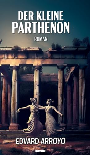 Der kleine Parthenon: Roman von novum Verlag