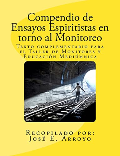 Compendio de Ensayos Espiritistas en torno al Monitoreo: Texto complementario para el Taller de Monitores y Educación Mediúmnica
