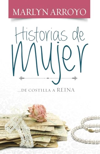 Historias de Mujer: …de costilla a Reina von Independently published