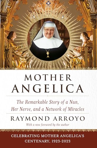 Mother Angelica: The Remarkable Story of a Nun, Her Nerve, and a Network of Miracles von Image