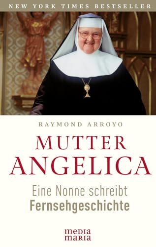 Mutter Angelica: Eine Nonne schreibt Fernsehgeschichte