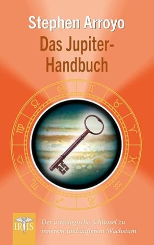 Das Jupiter-Handbuch: Der astrologische Schlüssel zu innerem und äußerem Wachstum von Neue Erde