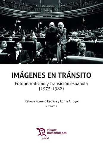 Imágenes en tránsito. Fotoperiodismo y Transición española (1975-1982) (Plural) von Tirant Humanidades