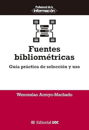 Fuentes bibliométricas: Guía práctica de selección y uso (EPI, Band 58) von Editorial UOC