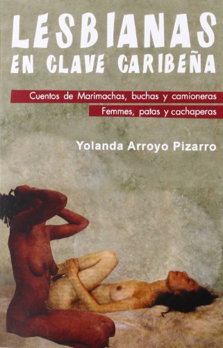 Lesbianas en clave caribeña: Cuentos de Marimachos, Buchas y Camionera, Femmes, Patas y Cachaperas (Salir del armario, Band 202)