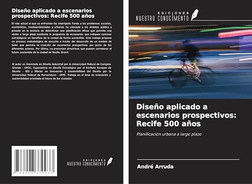 Diseño aplicado a escenarios prospectivos: Recife 500 años: Planificación urbana a largo plazo von Ediciones Nuestro Conocimiento