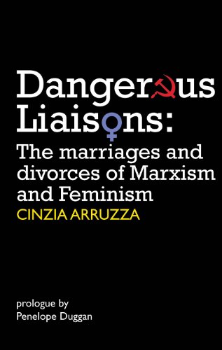 Dangerous Liaisons: The Marriages and Divorces of Marxism and Feminism (Resistance Books)