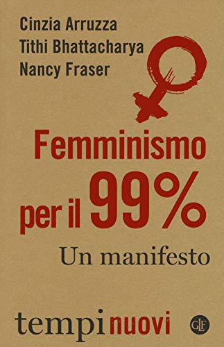 Femminismo per il 99%. Un manifesto (Tempi nuovi)