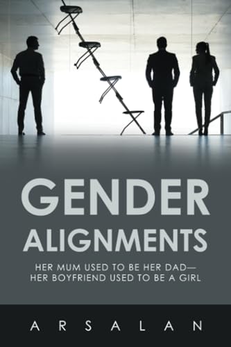Gender Alignments: Her mum used to be her Dad—her Boyfriend used to be a Girl