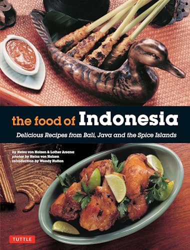 The Food of Indonesia: Delicious Recipes from Bali, Java and the Spices Islands: Delicious Recipes from Bali, Java and the Spice Islands [Indonesian Cookbook, 79 Recipes] von Tuttle Publishing