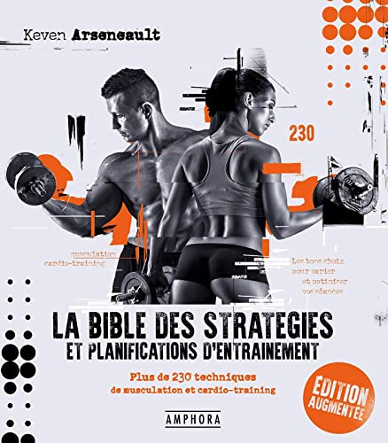 LA BIBLE DES STRATÉGIES ET PLANIFICATIONS D'ENTRAÎNEMENT NOUVELLE EDITION: Plus de 230 techniques de musculation et cardio-training von AMPHORA