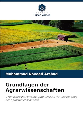 Grundlagen der Agrarwissenschaften: Grundstufe bis Fortgeschrittenenstufe (für Studierende der Agrarwissenschaften) von Verlag Unser Wissen
