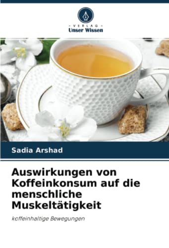 Auswirkungen von Koffeinkonsum auf die menschliche Muskeltätigkeit: koffeinhaltige Bewegungen