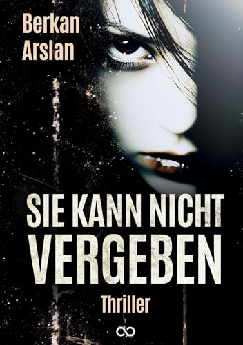 Sie kann nicht vergeben: DE Sie kann nicht vergeben: DE von Infinity Gaze Studios