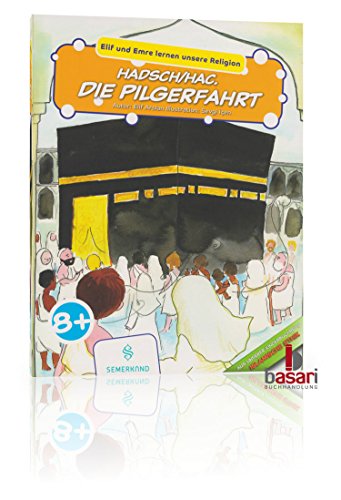 Elif und Emre lernen unsere Religion: Hadsch/Hac. Die Pilgerfahrt