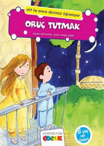 Oruc Tutmak: Elif Ile Emre Dinimizi Ögreniyor