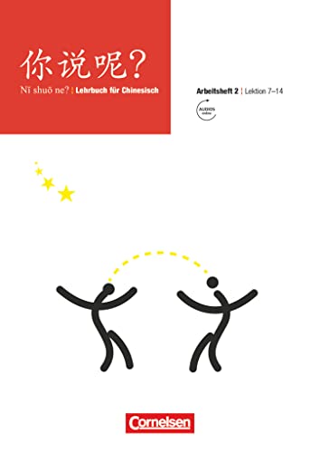 Ni shuo ne? - Lehrwerk für Chinesisch: Arbeitsheft 2 - Lektion 7-14 - Mit Audiodateien online Ni shuo ne? - Lehrwerk für Chinesisch: Arbeitsheft 2 - Lektion 7-14 - Mit Audiodateien online