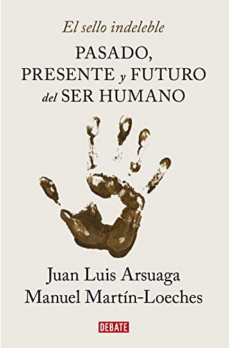 El sello indeleble : pasado, presente y futuro del ser humano (Ciencia y Tecnología)