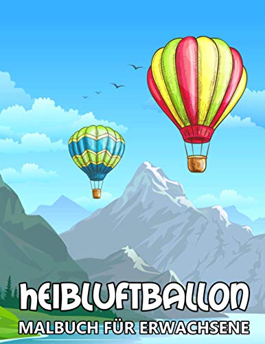 Heißluftballon Malbuch für Erwachsene: Schöne Designs zum Stressabbau und Entspannung - Zentangle Ausmalbuch für Kinder und Senioren