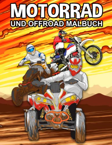 Motorrad und Offroad Malbuch: Ausmalbuch mit Motocross Biker, ATVs Quads und Geländewagen - Geschenk Ideen für Kinder, Jungen und Erwachsene