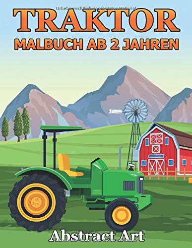 Traktor-Malbuch Ab 2 Jahren: Traktoren, Fahrzeuge und Landmaschinen auf dem Bauernhof zum kreativen Kritzeln und Ausmalen