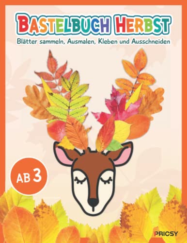 Bastelbuch Herbst: Herbst basteln für Kinder ab 3 Jahren mit 50 Bastelideen zum Herbstbasteln - Blätter sammeln, Ausmalen, Kleben und Ausschneiden als Bastelvorlagen Geschenk für Mädchen und Jungen von Independently published