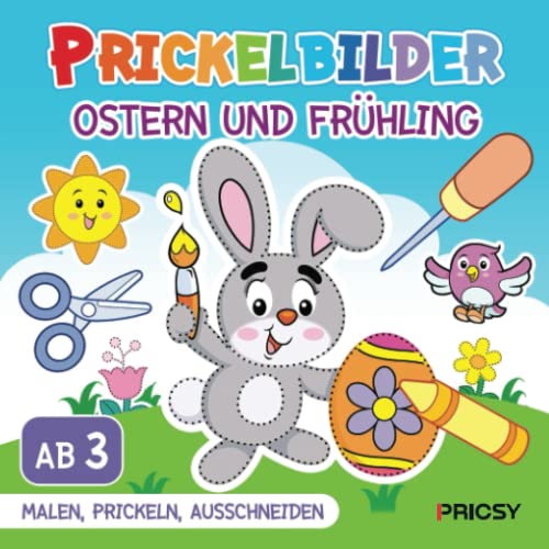 Prickelbilder Ostern und Frühling: Basteln ab 3 Jahren mit 50 Prickelvorlagen für Kinder zum Ausmalen, Prickeln, Ausschneiden als Oster Bastelbuch Geschenk für Mädchen und Jungen, ohne Prickelset Prickelbilder Ostern und Frühling: Basteln ab 3 Jahren mit 50 Prickelvorlagen für Kinder zum Ausmalen, Prickeln, Ausschneiden als Oster Bastelbuch Geschenk für Mädchen und Jungen, ohne Prickelset