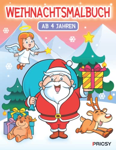 Weihnachtsmalbuch: Malbuch ab 4 Jahre Weihnachten mit Ideen für Winter und Advent Beschäftigungen als Weihnachtsgeschenk und Nikolaus Geschenk für Kinder Weihnachtsmalbuch: Malbuch ab 4 Jahre Weihnachten mit Ideen für Winter und Advent Beschäftigungen als Weihnachtsgeschenk und Nikolaus Geschenk für Kinder
