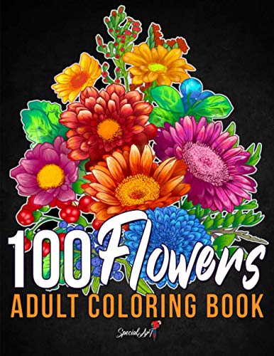 100 Flowers: An Adult Coloring Book with more than 100 Coloring Pages with Bouquets, Swirls, Floral Patterns, Wildflowers and much more! (Large Format, Gift Idea) (Flowers Coloring Book, Band 1)