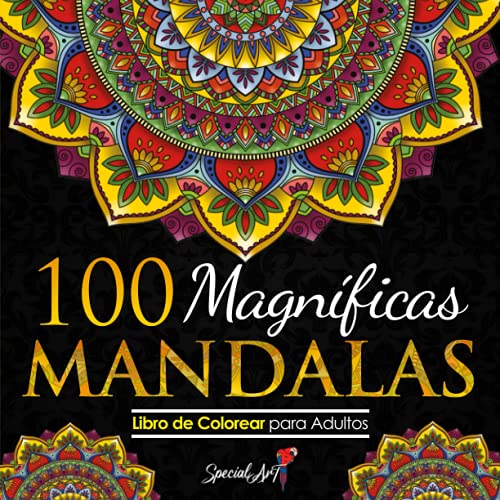 100 Magnificas Mandalas: Libro de Colorear. Mandalas de Colorear para Adultos, Excelente Pasatiempo anti estrés para relajarse con bellísimas ... 2) (Libros de colorear Mandalas, Band 2)
