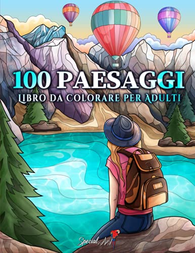 100 Paesaggi: Un Libro da Colorare per adulti con Incredibili illustrazioni di spiagge tropicali, fantastiche città, montagne, paesaggi rilassanti e ... (Libri da colorare sulla Natura, Band 2)