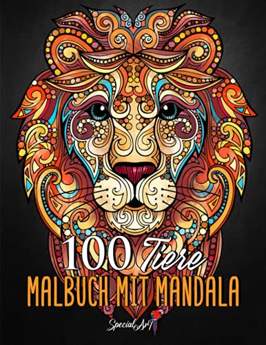 100 Tiere – Malbuch mit Mandala: Entspannen und die Kreativität fördern mit 100 stressabbauenden Tiermotiven. Malbuch für Erwachsene mit ... (Tier-Malbücher für Erwachsene, Band 5) von Independently published