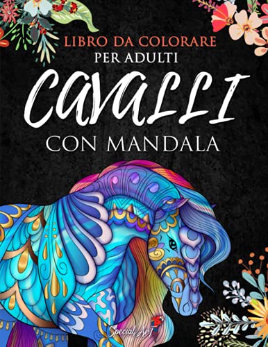 Cavalli con Mandala - Libro da Colorare per Adulti: Più di 50 magnifici e bellissimi Cavalli. Libri da colorare antistress con disegni rilassanti. ... Formato Grande) (Animali Mandala, Band 6)