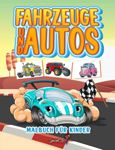 Fahrzeuge und Autos - Malbuch für Kinder: Mehr als 50 Ausmalseiten mit Fahrzeuge und Autos für Kinder von 4 bis 8 Jahren! (Kindergeschenke, Großformat) (Malbücher für Kinder, Band 3)